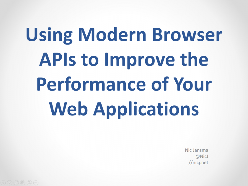 Using Modern Browser APIs to Improve the Performance of Your Web Applications Slides